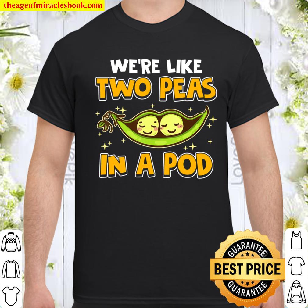 Cute We’re Like Two Peas In A Pod Romantic Food Pun shirt