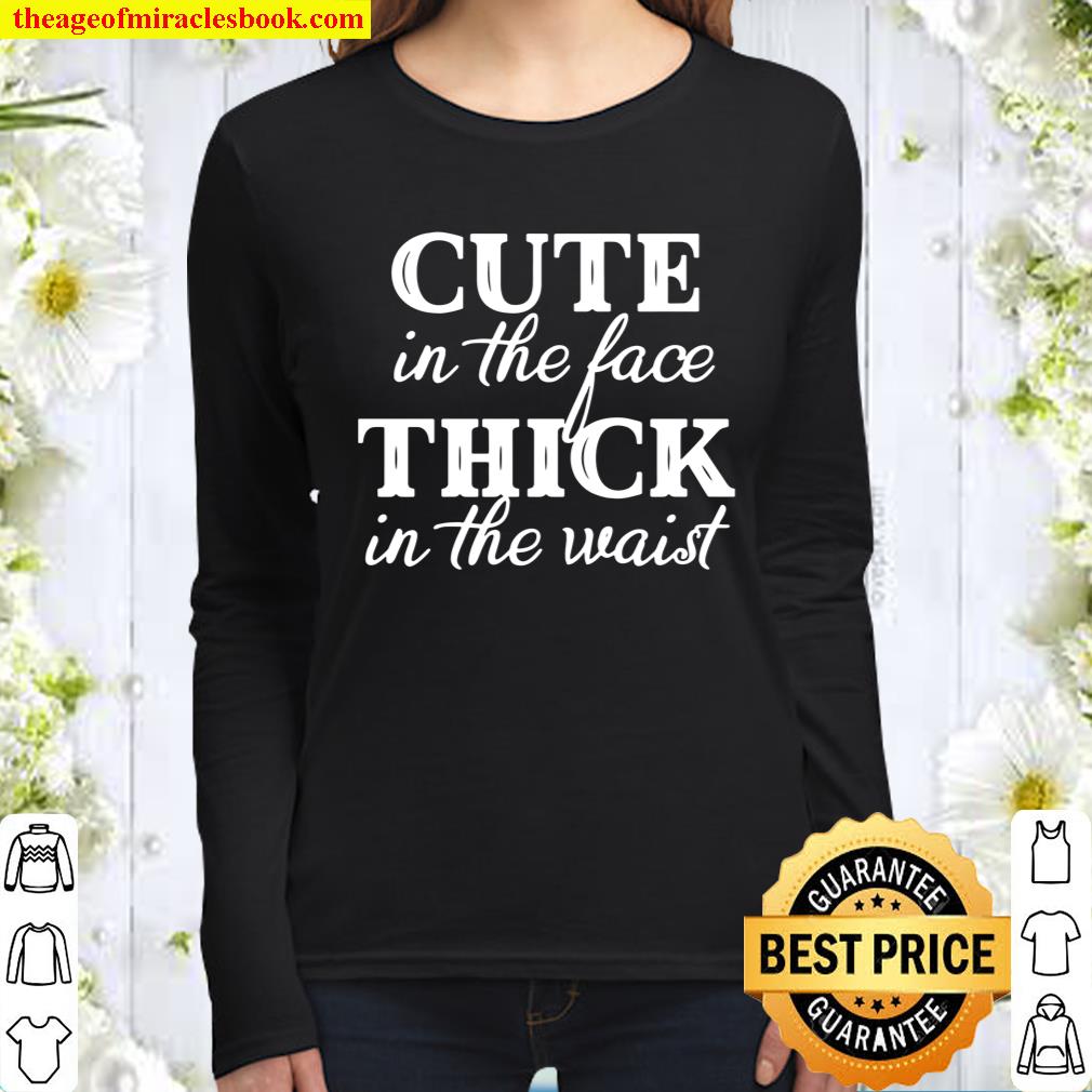 Cute in The Face Thick in The Waist T-Shirt - V-Neck Shirt - Funny Say Women Long Sleeved