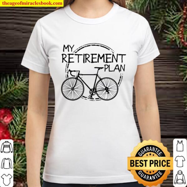 Cycling my retirement plan Classic Women T-Shirt