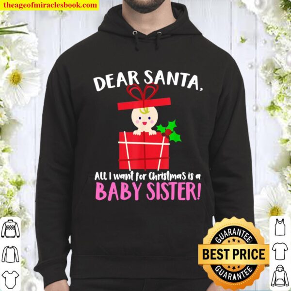 DEAR SANTA, All I want for Christmas is a BABY SISTER! Hoodie