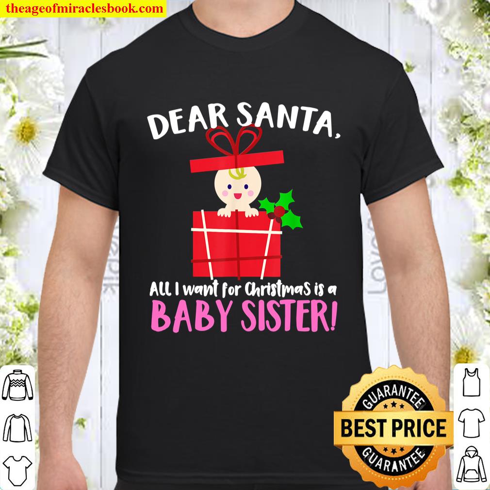 DEAR SANTA, All I want for Christmas is a BABY SISTER! SweatShirt