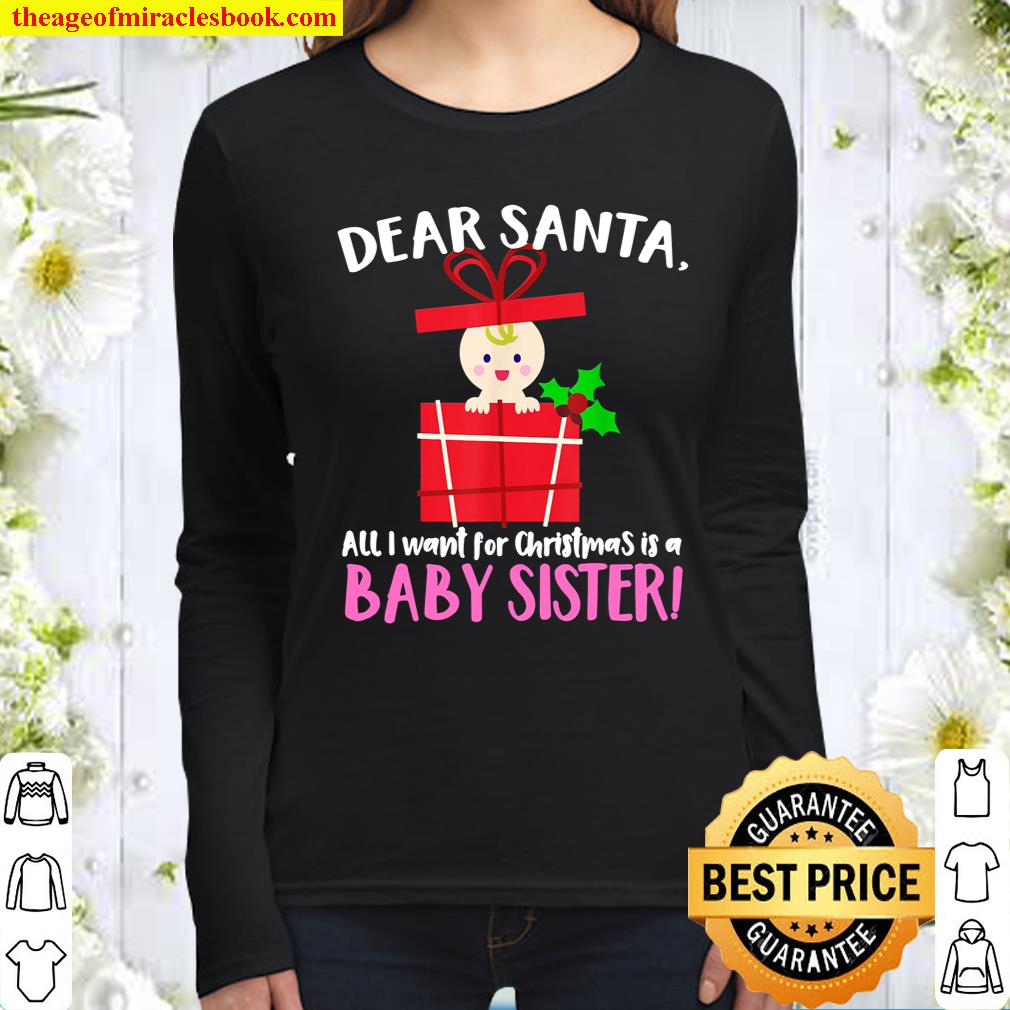 DEAR SANTA, All I want for Christmas is a BABY SISTER! Women Long Sleeved