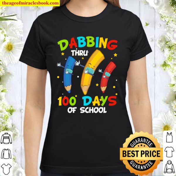 Dabbing Thru 100 Days Of School Dabbing Crayon Classic Women T-Shirt