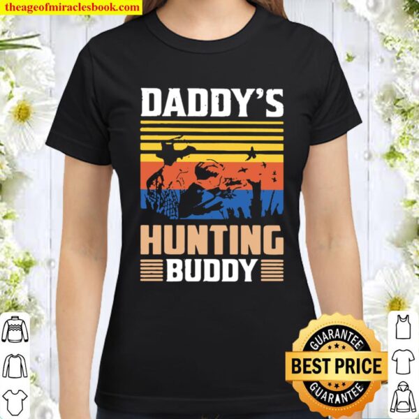 Daddy’s Hunting Buddy Shooting Vintage Classic Women T-Shirt