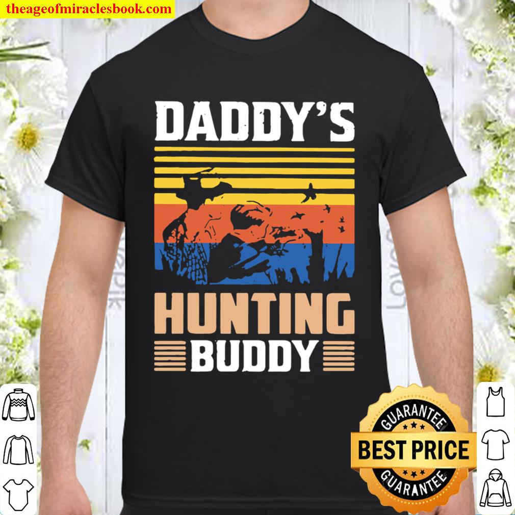 Daddy’s Hunting Buddy Shooting Vintage 2020 Shirt, Hoodie, Long Sleeved, SweatShirt