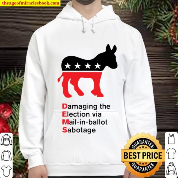 Damaging The Election Via Mail In Ballot Democrats Sabotaged Hoodie
