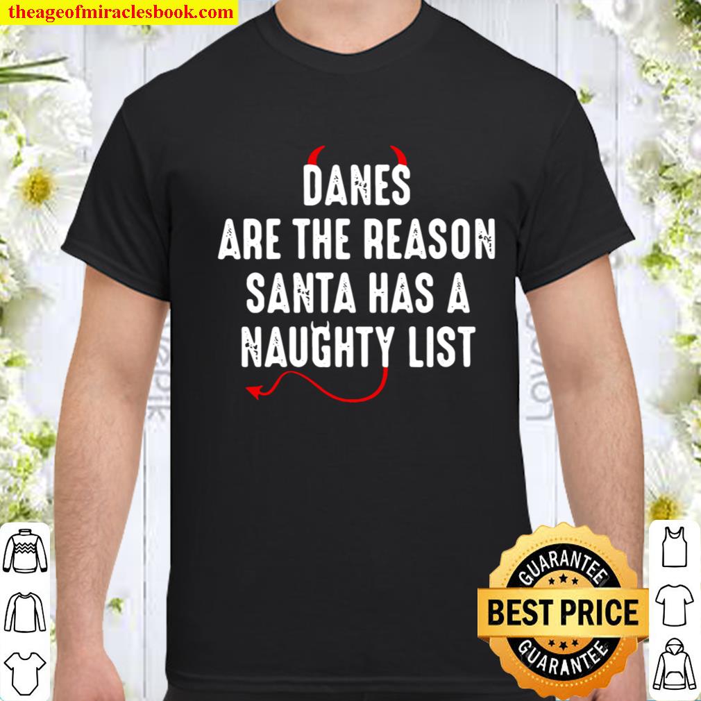 Danes Are The Reason Santa Has A Naughty List New shirt