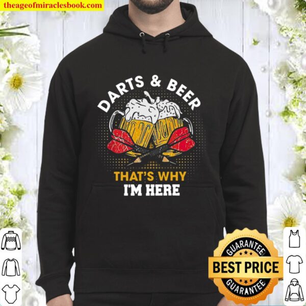 Darts And Beer That_s Why I_m Here Hoodie