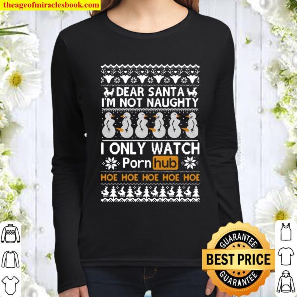 Dear Santa I_m not naughty I only watch PornHub Ugly Christmas Sweater Women Long Sleeved