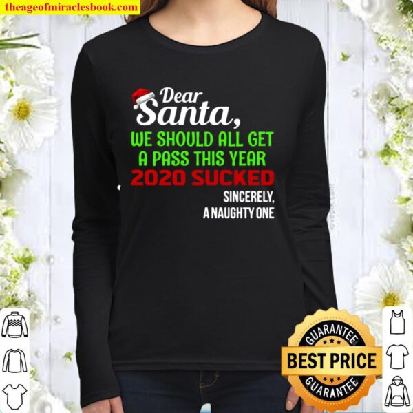 Dear Santa We Should All Get A Pass This Year 2020 Sucked Sincerely A Women Long Sleeved