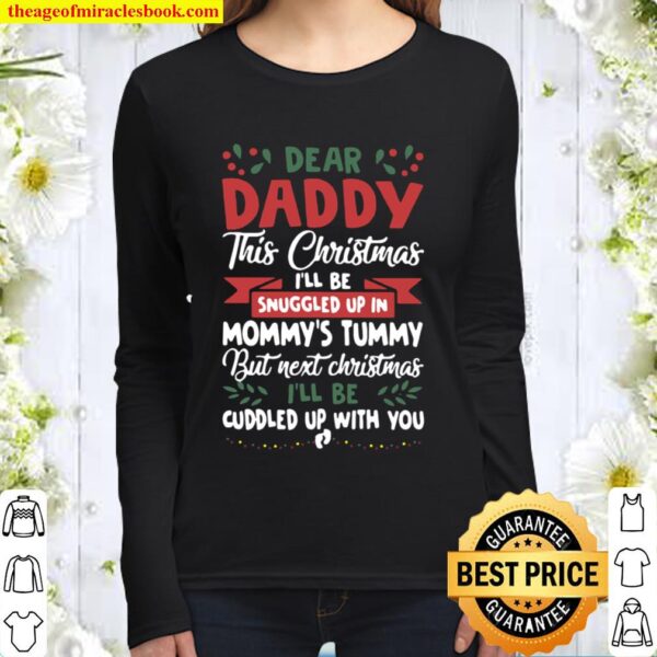 Dear daddy this Christmas I’ll be snuggled up in mommy’s tummy but nex Women Long Sleeved