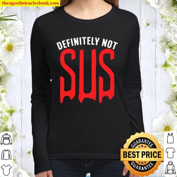 Definitely Not Sus – Funny Impostor Party Gaming Meme Saying Pullover Women Long Sleeved