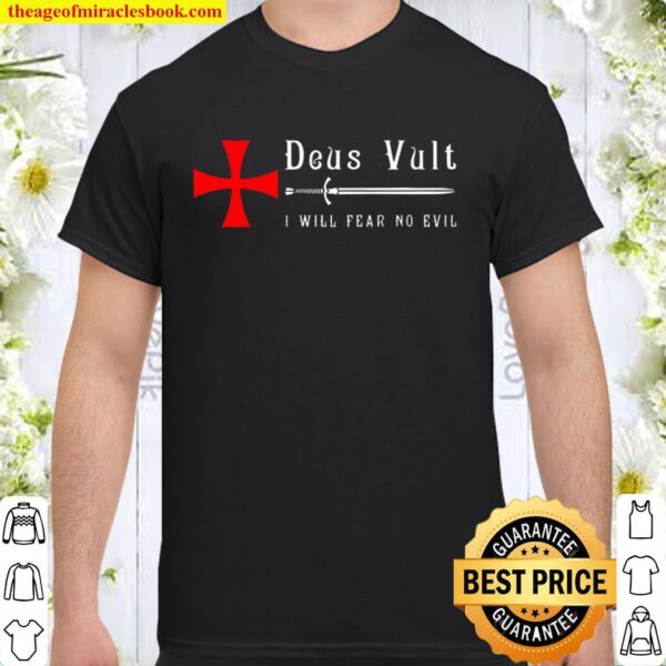 Deus Vult I Will Fear No Evil Shirt