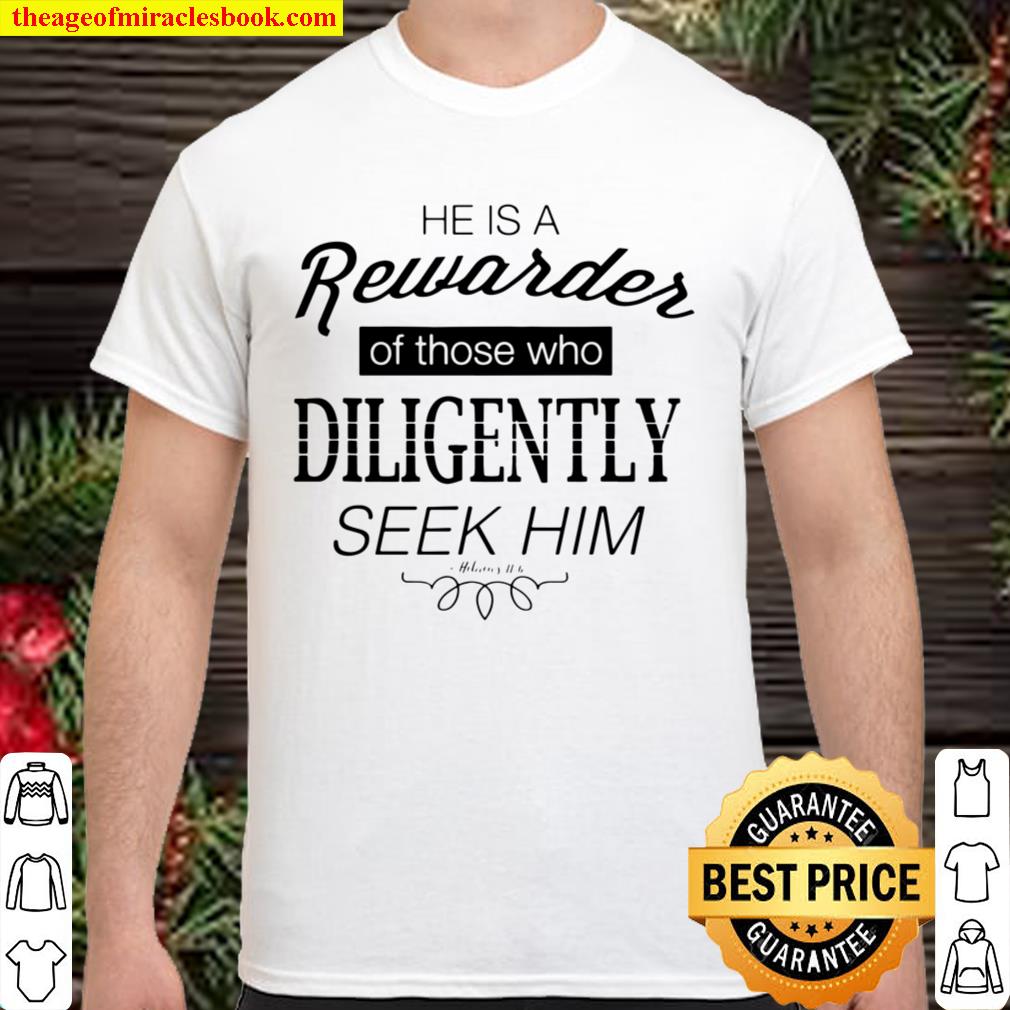 Diligently Hebrews 116 Christian 2020 Shirt, Hoodie, Long Sleeved, SweatShirt