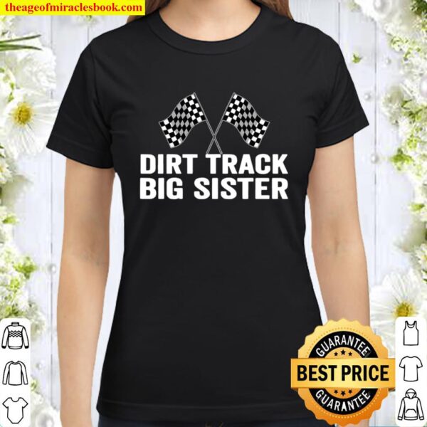 Dirt Track Big Sister Racing Party Flags Classic Women T-Shirt