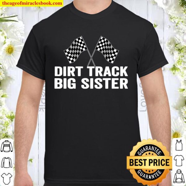 Dirt Track Big Sister Racing Party Flags Shirt