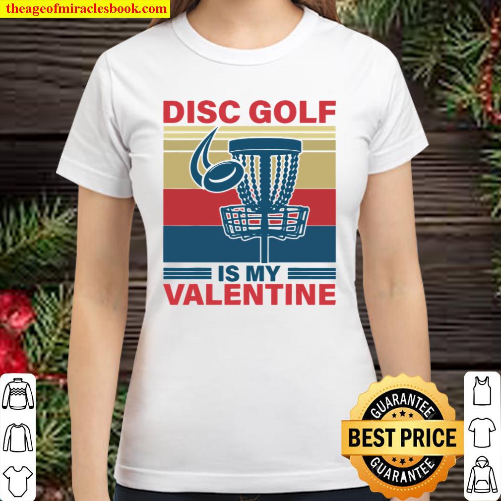 Disc Golf is my Valentine Classic Women T-Shirt