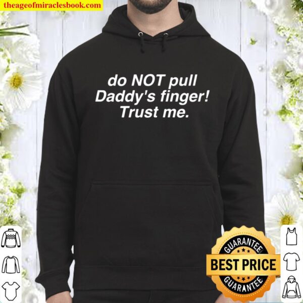 Do NOT pull Daddy_s finger Hoodie