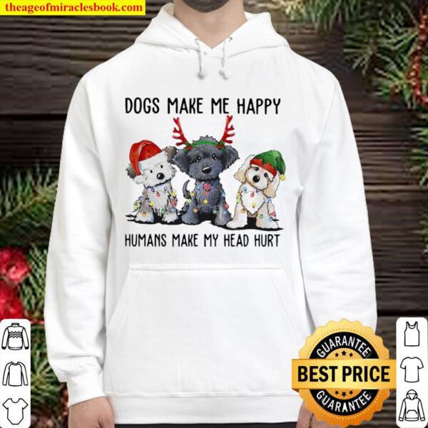 Dogs Make Me Happy Humans Make My Head Hurt Santa Reindeer Elf Xmas Hoodie