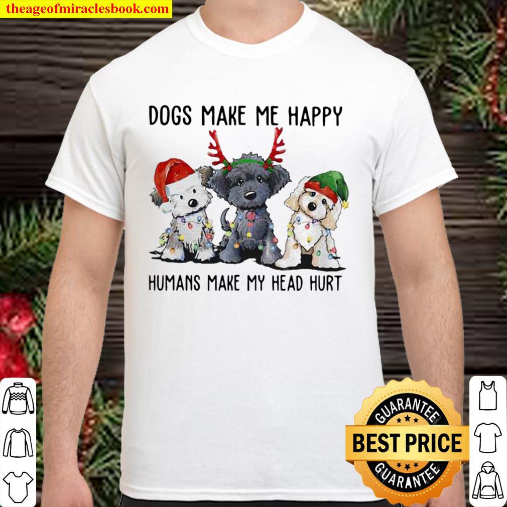Dogs Make Me Happy Humans Make My Head Hurt Santa Reindeer Elf Xmas 2020 Shirt, Hoodie, Long Sleeved, SweatShirt