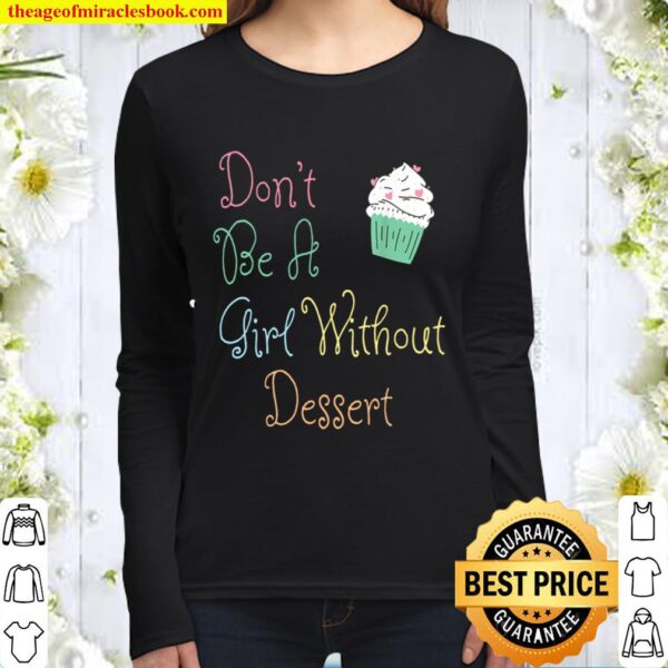 Don_t Be a Girl Without Dessert Women Long Sleeved