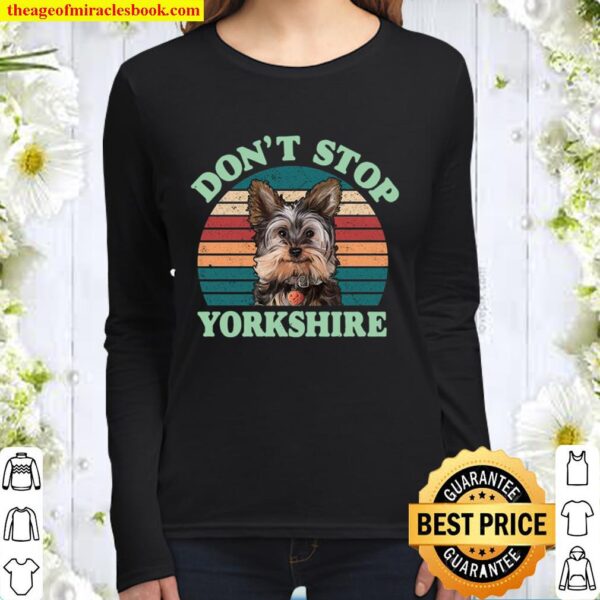 Don_t Stop Yorkshire Hoodie - Vintage Dog Hoodie - Vintage Shirt - Gif Women Long Sleeved