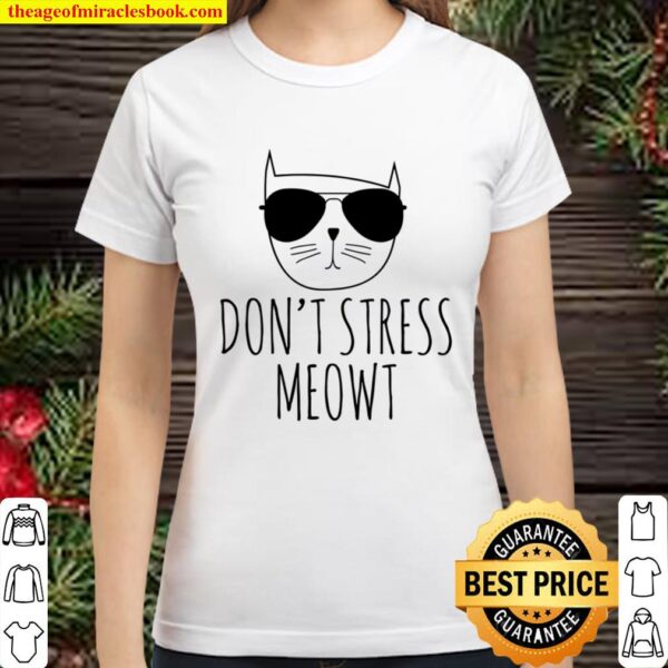 Don_t Stress Meowt Sweatshirt Hoodie, Funny Cat Classic Women T-Shirt