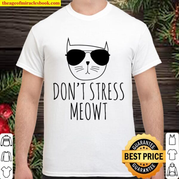 Don_t Stress Meowt Sweatshirt Hoodie, Funny Cat Shirt