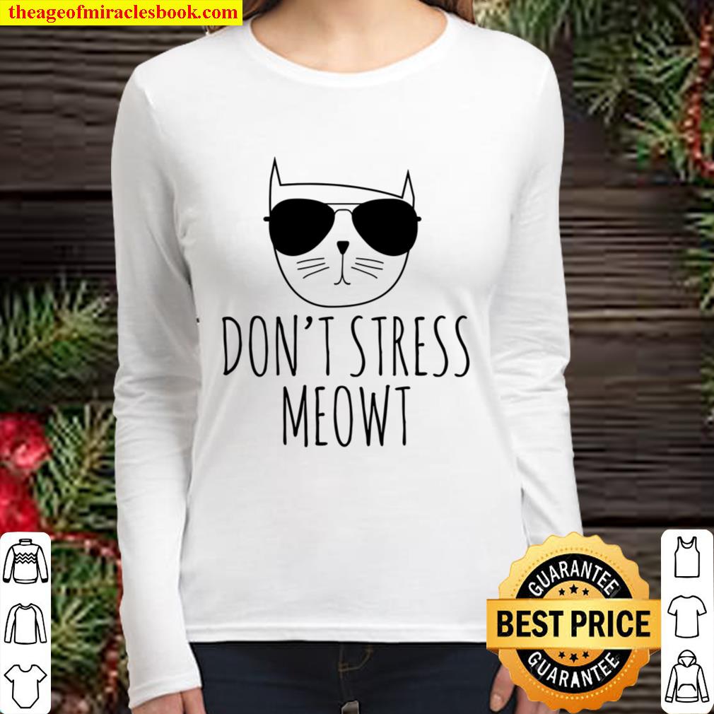 Don_t Stress Meowt Sweatshirt Hoodie, Funny Cat Women Long Sleeved