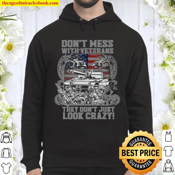 Don_t mess with veterans They Don_t Just Look Crazy Hoodie