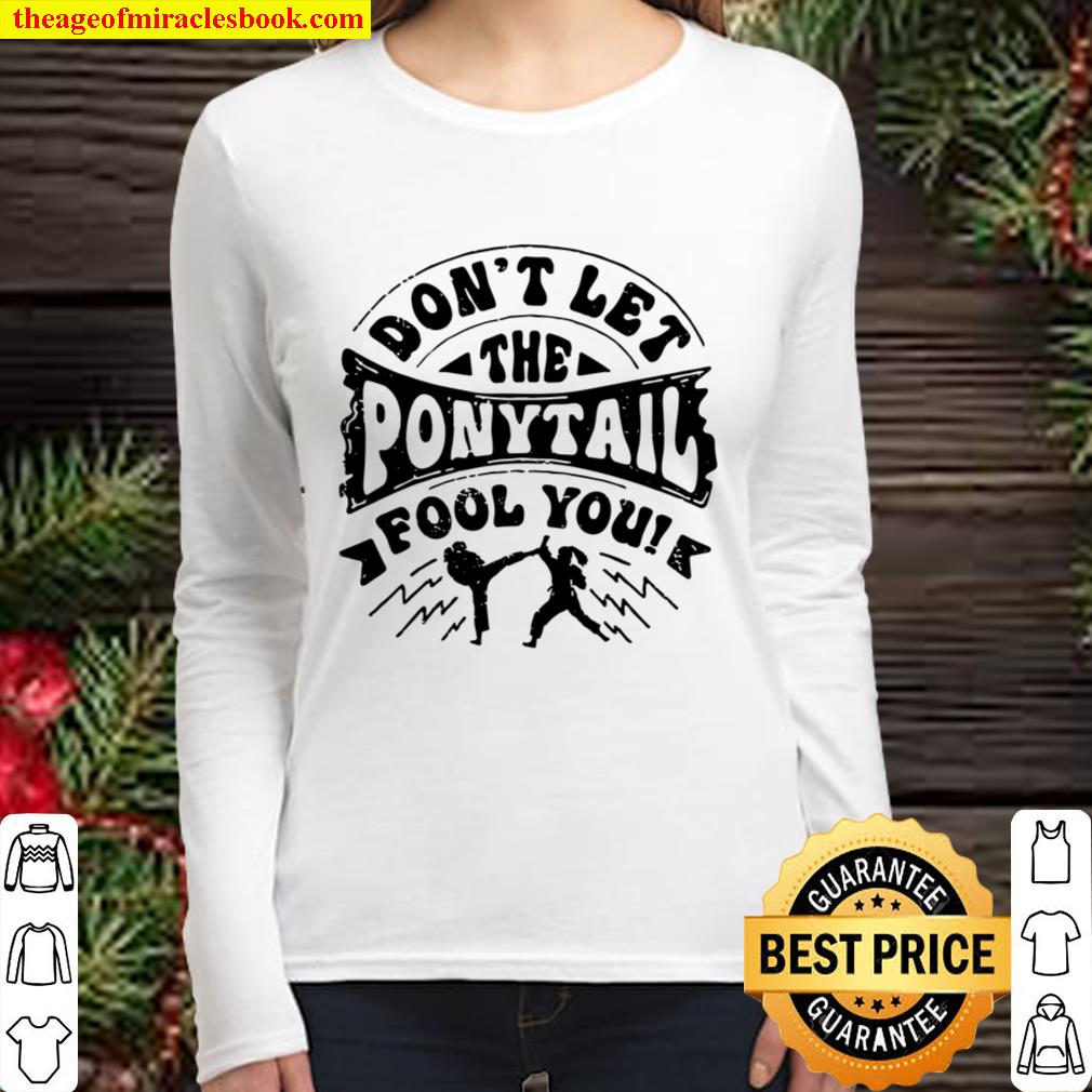 Don’t Let The Ponytail Fool You Karate Girl Women Long Sleeved