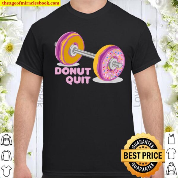 Donut Quit Lustiger Spruch Powerlifting Gym Fitness GESCHENK Shirt