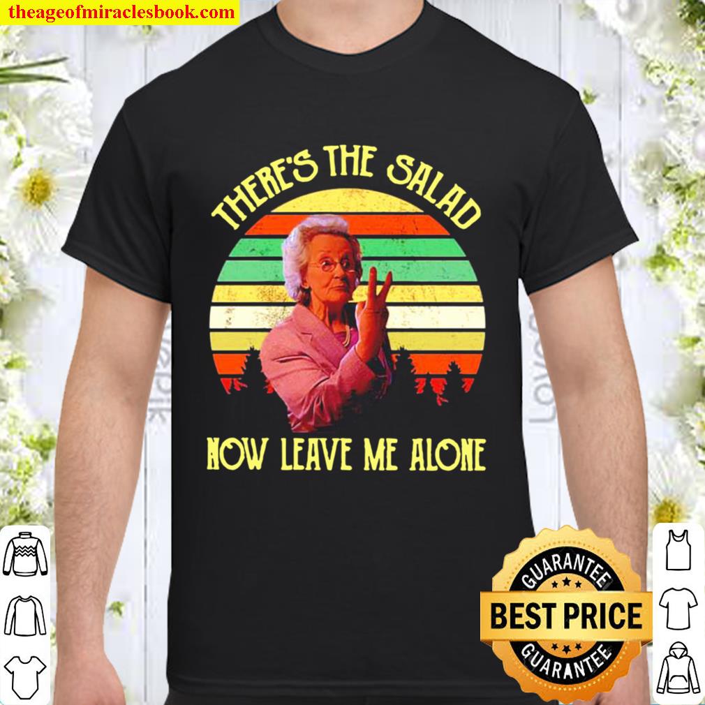 Doris there’s the salad now leave me alone vintage hot Shirt, Hoodie, Long Sleeved, SweatShirt