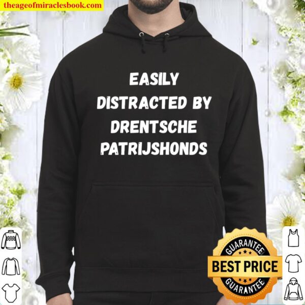 Drentsche Patrijshond Dog Shirt, Easily Distracted By Drents Hoodie