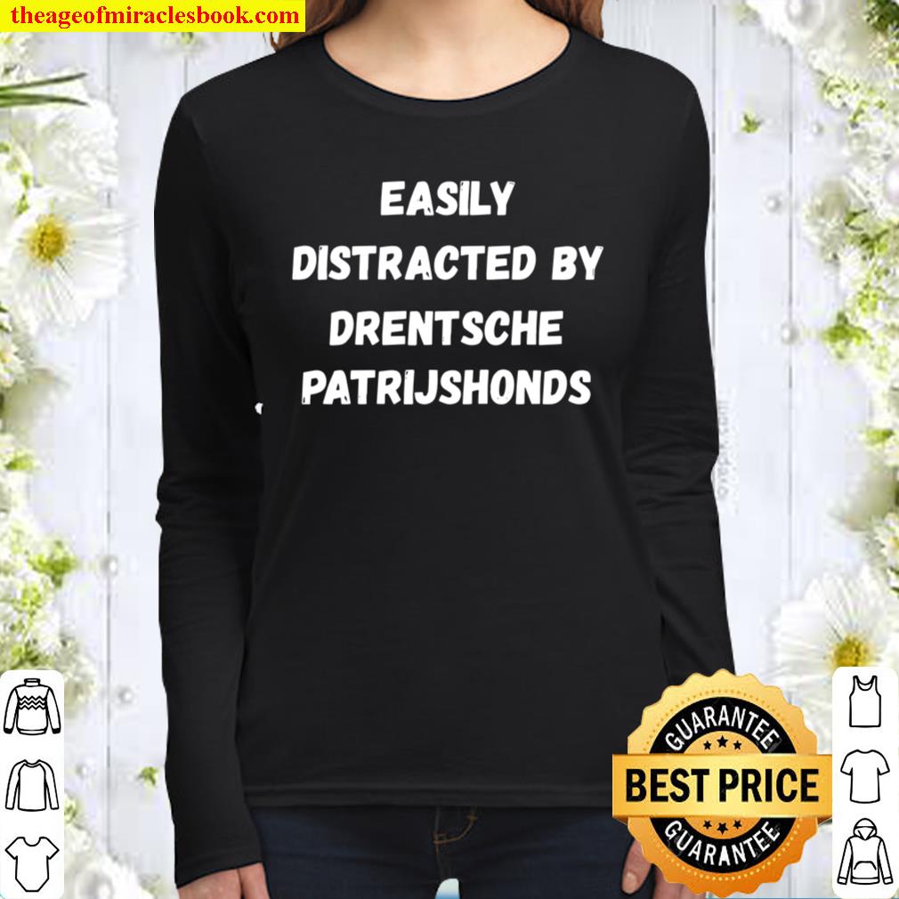 Drentsche Patrijshond Dog Shirt, Easily Distracted By Drents Women Long Sleeved