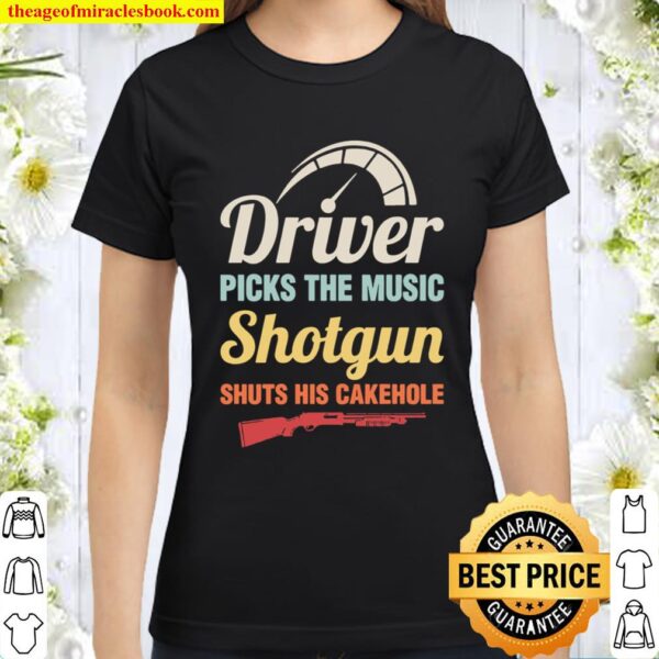 Driver Picks The Music, Shotgun Shuts His Cakehole Funny Supernatural Classic Women T-Shirt