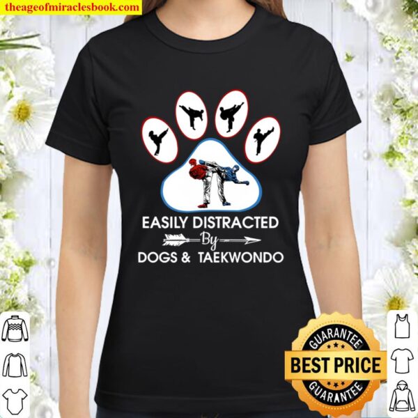 Easily Distracted By Dogs And Taekwondo Classic Women T-Shirt