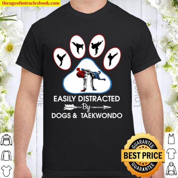Easily Distracted By Dogs And Taekwondo Shirt
