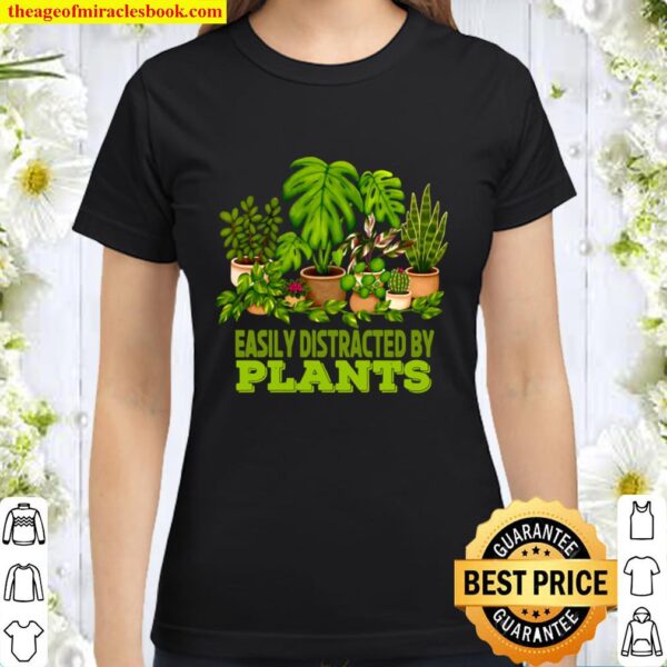 Easily Distracted By Plants Perfect for Plant Lover Classic Women T-Shirt