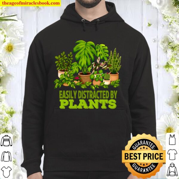 Easily Distracted By Plants Perfect for Plant Lover Hoodie