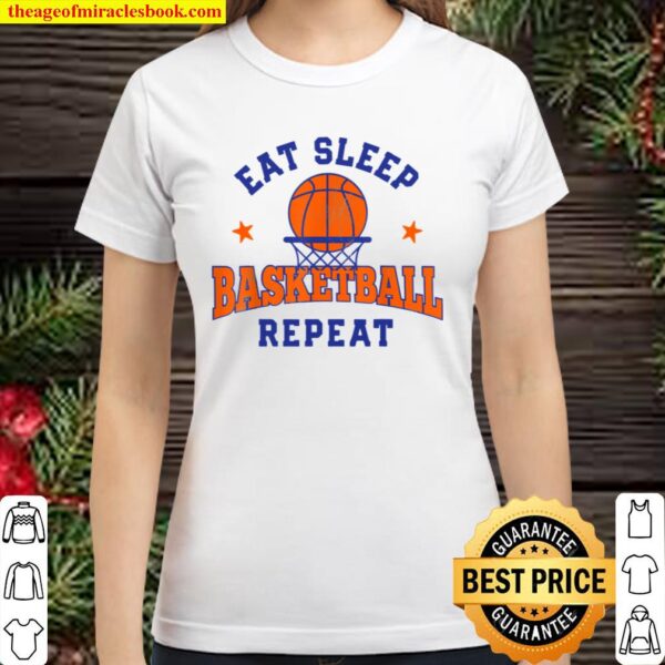 Eat Sleep Basketball Repeat Funny Player Fans Gifts Boys Men Classic Women T-Shirt