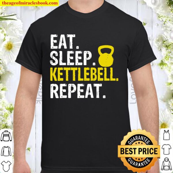 Eat Sleep Kettlebell Repeat Shirt