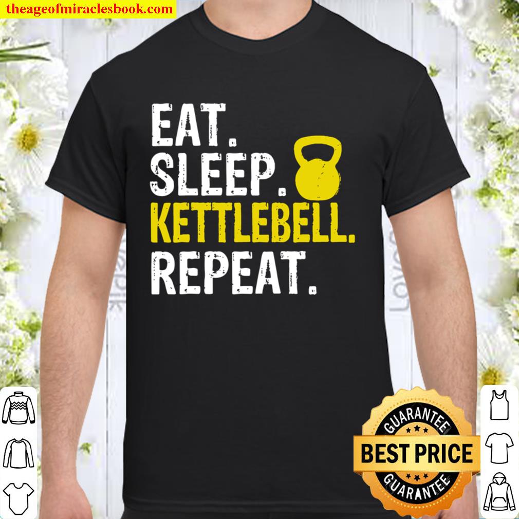 Eat Sleep Kettlebell Repeat limited Shirt, Hoodie, Long Sleeved, SweatShirt