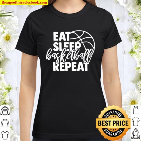 Eat sleep basketball repeat Classic Women T-Shirt