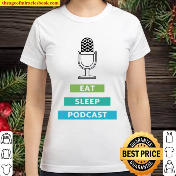 Eat sleep podcast Classic Women T-Shirt