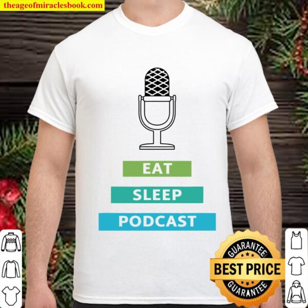 Eat sleep podcast Shirt