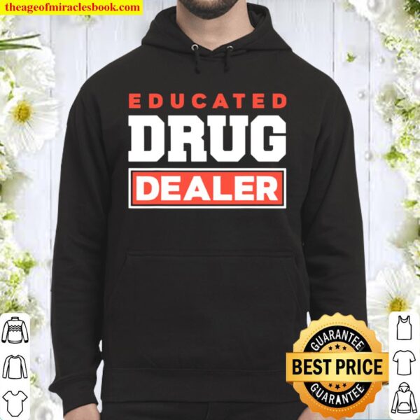 Educated Drug Dealer Best Pharmacy Pharmacist Hoodie