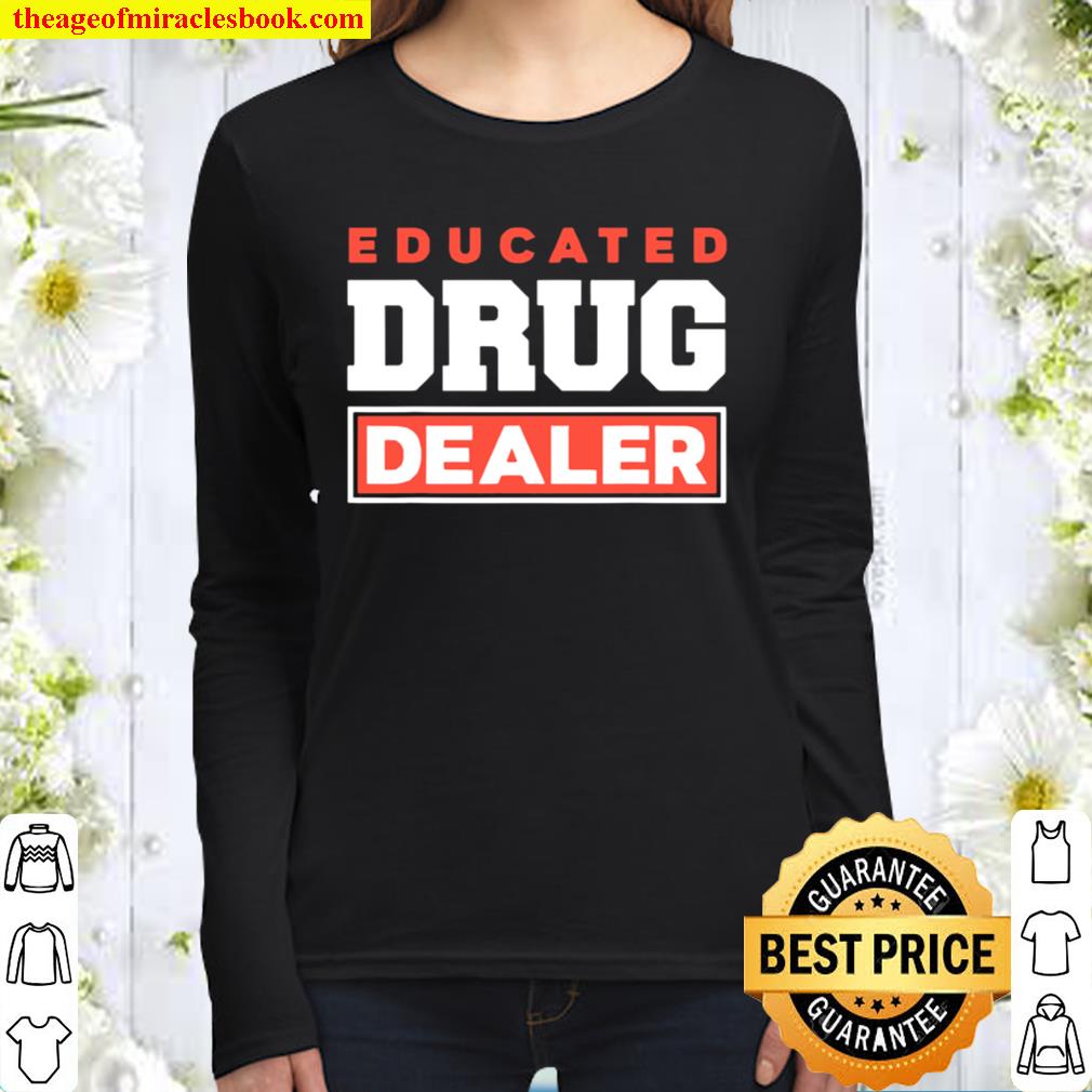 Educated Drug Dealer Best Pharmacy Pharmacist Women Long Sleeved