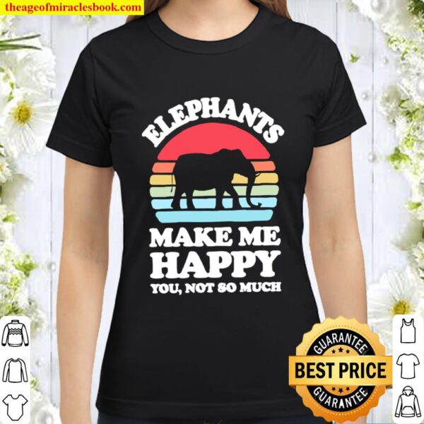 Elephants make me happy You not so much vintage retro Classic Women T-Shirt