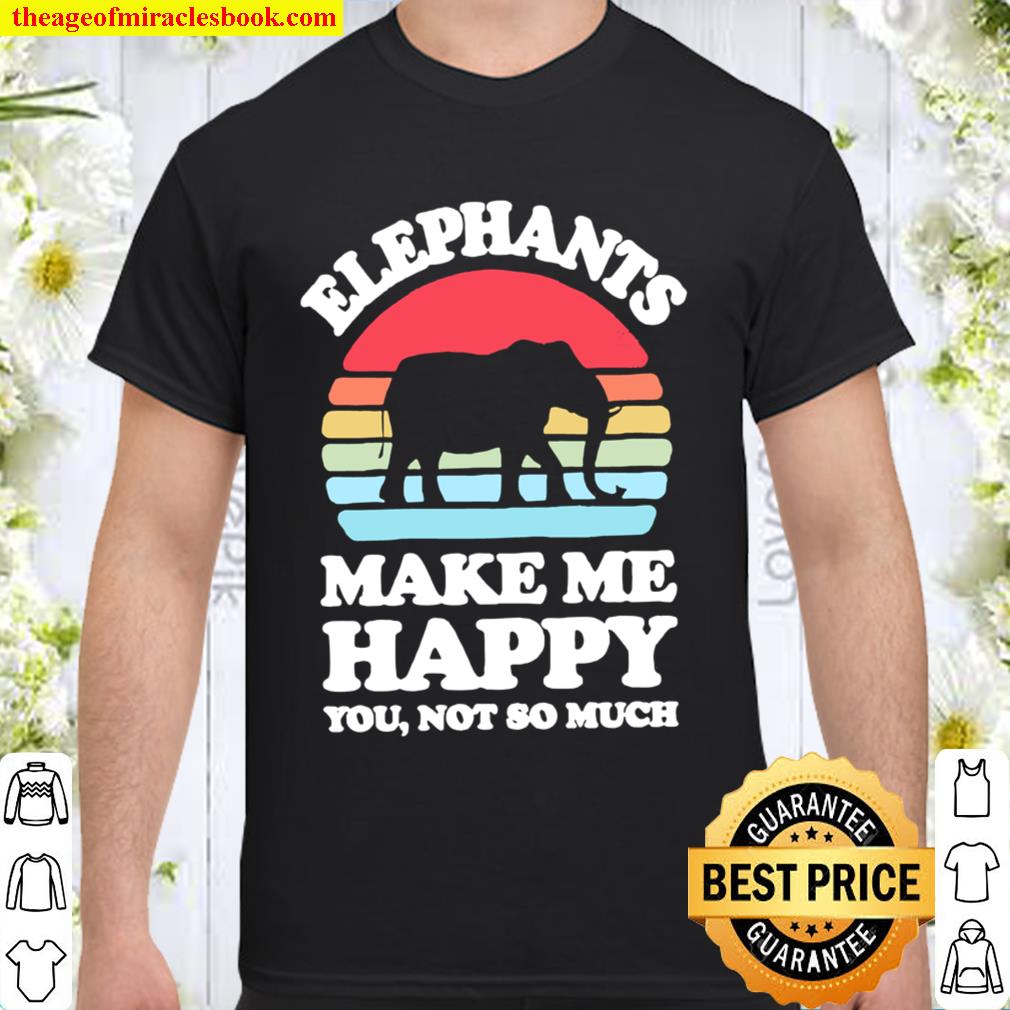 Elephants make me happy You not so much vintage retro Shirt